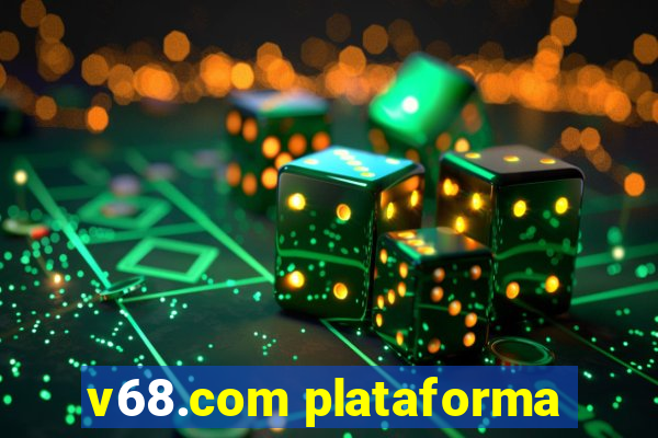 v68.com plataforma